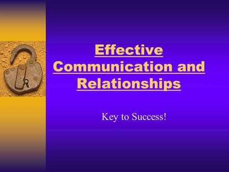 Effective Communication and Relationships Key to Success!