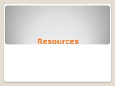 Resources. Organization is Key Be systematic ◦ Identify keywords; combinations ◦ Keep track of effective keywords, databases searched Organize findings.