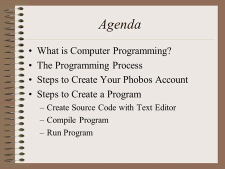 Agenda What is Computer Programming? The Programming Process