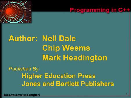 1 Author: Nell Dale Chip Weems Mark Headington Published By Higher Education Press Jones and Bartlett Publishers.