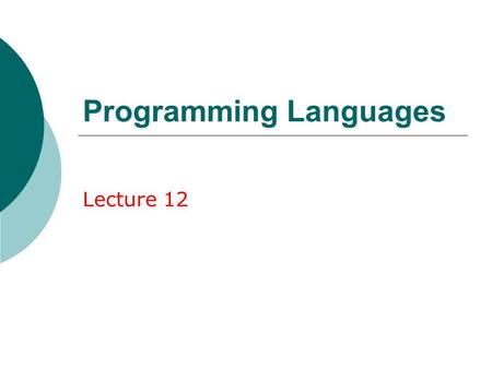 Programming Languages Lecture 12. What is Programming?  The process of telling the computer what to do  Also known as coding.