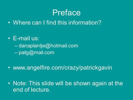 Preface Where can I find this information?  us:  Note: This slide will.