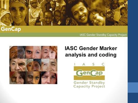IASC Gender Marker analysis and coding. Content  Purpose of the IASC Gender Marker  How it works  The difference it makes  Help…what to do when there.