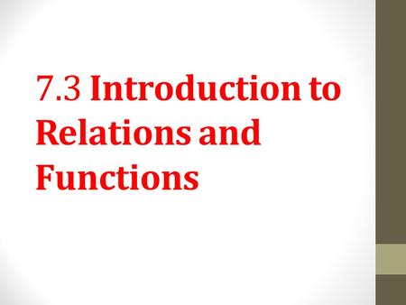 7.3 Introduction to Relations and Functions