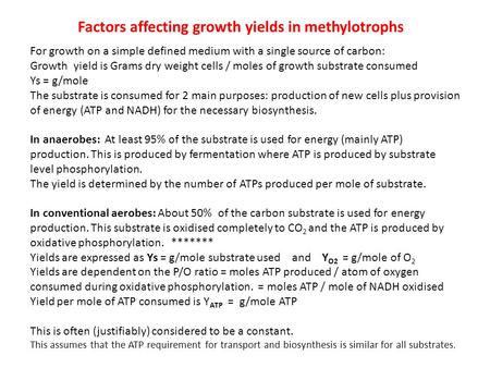 Factors affecting growth yields in methylotrophs For growth on a simple defined medium with a single source of carbon: Growth yield is Grams dry weight.