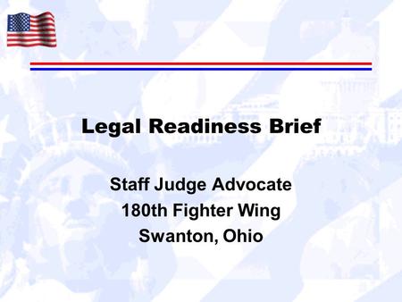 Legal Readiness Brief Staff Judge Advocate 180th Fighter Wing Swanton, Ohio.