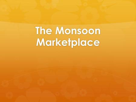 The Monsoon Marketplace. Influences on Southeast Asia  Monsoons  Sea Trade important  Control of Malacca Strait and Sunda Strait = Money and Power.
