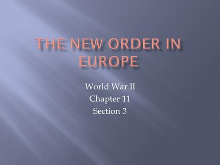 World War II Chapter 11 Section 3. A. 1942, the Nazis controlled Europe from the English Channel in the west to near Moscow in the east.  While Germany.