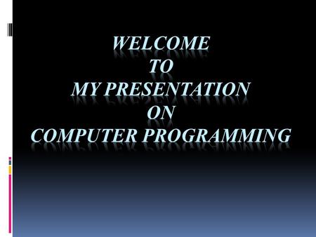 Name: Md. Iqbal Hossain Roll : 12131101399 Computer programming  Programming is a lot of fun and extraordinarily useful. While you learn to program,