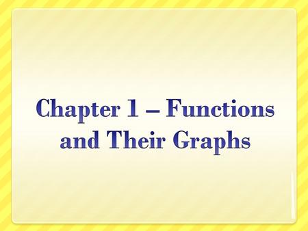 Chapter 1 – Functions and Their Graphs