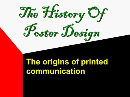The History Of Poster Design The origins of printed communication.