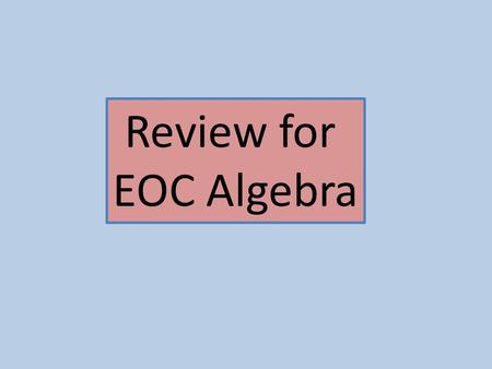 Review for EOC Algebra. 1) In the quadratic equation x² – x + c = 0, c represents an unknown constant. If x = -4 is one of the solutions to this equation,