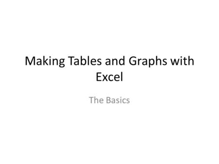 Making Tables and Graphs with Excel The Basics. Where do my IV and DV go? Just like you would create a data table on paper, your IV goes in the leftmost.