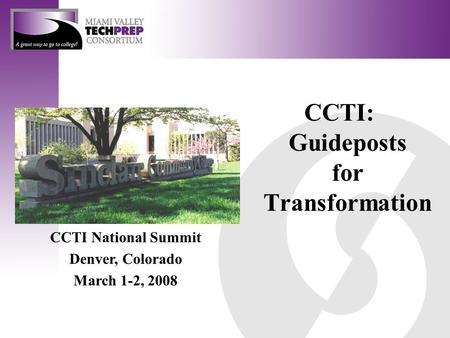 CCTI: Guideposts for Transformation CCTI National Summit Denver, Colorado March 1-2, 2008.