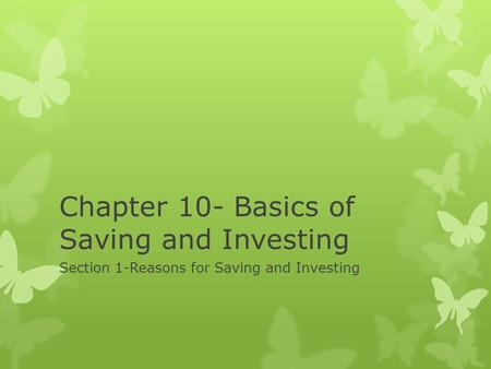 Chapter 10- Basics of Saving and Investing