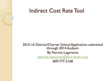 Indirect Cost Rate Tool 2015-16 District/Charter School Application submitted through 2014 Audsum By Patricia Lagarenne