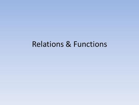 Relations & Functions. copyright © 2012 Lynda Aguirre2 A RELATION is any set of ordered pairs. A FUNCTION is a special type of relation where each value.