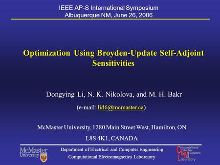 Optimization Using Broyden-Update Self-Adjoint Sensitivities Dongying Li, N. K. Nikolova, and M. H. Bakr McMaster University, 1280 Main Street West, Hamilton,