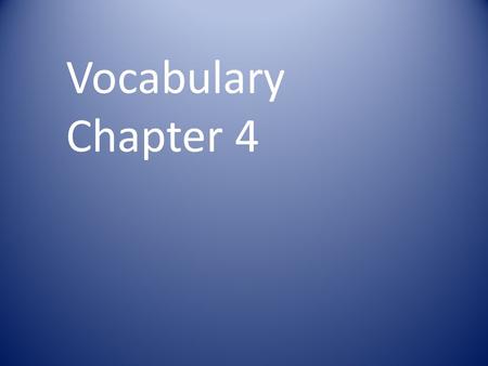 Vocabulary Chapter 4. In a relationship between variables, the variable that changes with respect to another variable is called the.