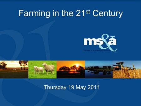 Farming in the 21 st Century Thursday 19 May 2011.