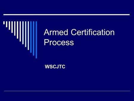 Armed Certification Process WSCJTC. WSCJTC Staff Contacts  Rachelle Parslow, Program Supervisor 206-835-7346  Ana Equihua-Equihua,