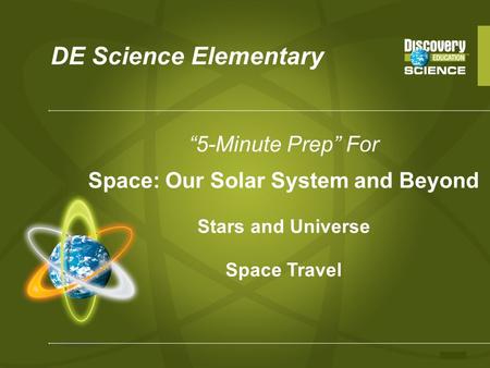 DE Science Elementary “5-Minute Prep” For Space: Our Solar System and Beyond Stars and Universe Space Travel.