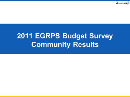 2011 EGRPS Budget Survey Community Results. Demographics.