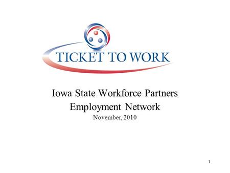Iowa State Workforce Partners Employment Network November, 2010 1.