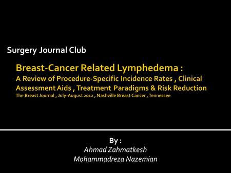 Surgery Journal Club By : Ahmad Zahmatkesh Mohammadreza Nazemian.