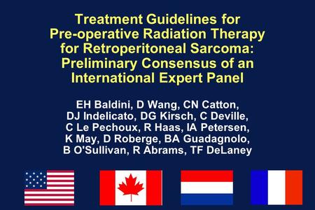 Treatment Guidelines for Pre-operative Radiation Therapy for Retroperitoneal Sarcoma: Preliminary Consensus of an International Expert Panel EH Baldini,