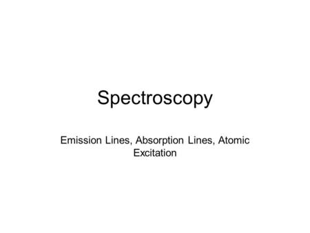 Emission Lines, Absorption Lines, Atomic Excitation
