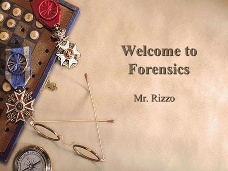 Welcome to Forensics Mr. Rizzo What is forensics Science?  Use of the scientific method in the legal arena.  The transfer of scientific techniques.