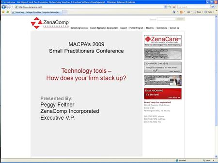 MACPA’s 2009 Small Practitioners Conference Technology tools – How does your firm stack up? Presented By: Peggy Feltner ZenaComp Incorporated Executive.