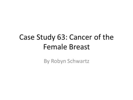 Case Study 63: Cancer of the Female Breast