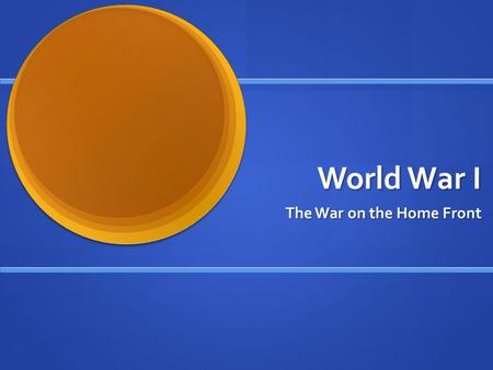 World War I The War on the Home Front. The U.S. Enters the War WWI began in Europe in July of 1914 – the U.S. did not enter the war until April 6, 1917.