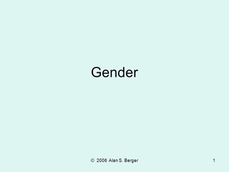 Gender © 2006 Alan S. Berger.