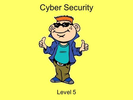 Cyber Security Level 5. Hey Everybody! My name is Tek. I ’ m going to be your guide today! I ’ m a part of i-SAFE, and we are concerned with helping you.