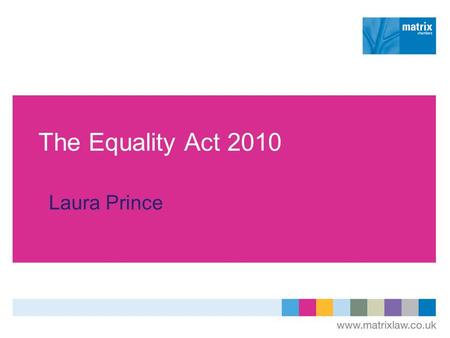 The Equality Act 2010 Laura Prince. Timetable  Enacted 8 April 2010.  The Equality Act 2010 (Commencement No.4, Savings, Consequential, Transitional,