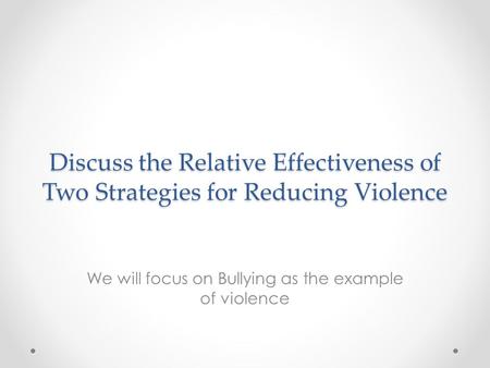 We will focus on Bullying as the example of violence