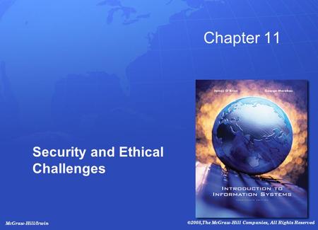 McGraw-Hill/Irwin ©2008,The McGraw-Hill Companies, All Rights Reserved Chapter 11 Security and Ethical Challenges.
