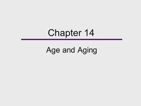 Chapter 14 Age and Aging.