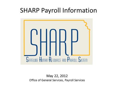 SHARP Payroll Information May 22, 2012 Office of General Services, Payroll Services.