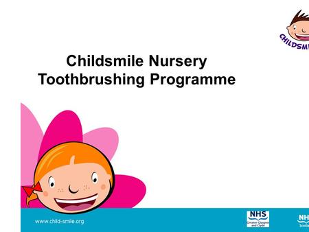 Childsmile Nursery Toothbrushing Programme. Sugar + plaque = acid Frequent acid attacks causes tooth decay Causes of tooth decay Poor diet and oral health.