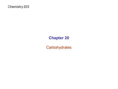 Chapter 20 Carbohydrates Chemistry 203. Carbohydrates 6CO 2 + 6H 2 O + energyC 6 H 12 O 6 + 6O 2 Photosynthesis Respiration Produced by photosynthesis.