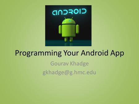 Programming Your Android App Gourav Khadge