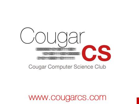 CougarCS. What is CougarCS Official CS Student Organization UH ACM Student Chapter Promotes Computer Science topics and curriculum Social Events Career.