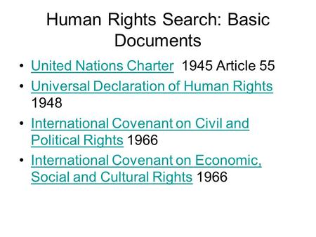 Human Rights Search: Basic Documents United Nations Charter 1945 Article 55United Nations Charter Universal Declaration of Human Rights 1948Universal Declaration.