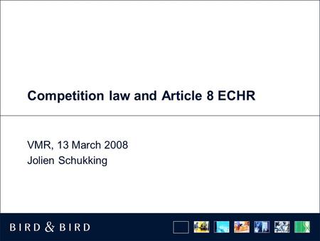 Competition law and Article 8 ECHR VMR, 13 March 2008 Jolien Schukking.