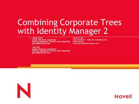 Combining Corporate Trees with Identity Manager 2 Jamie Price Senior Network Consultant Bedrock Managed Services and Consulting Jeff.
