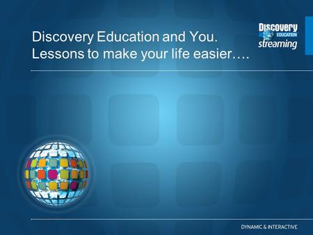 Discovery Education and You. Lessons to make your life easier….